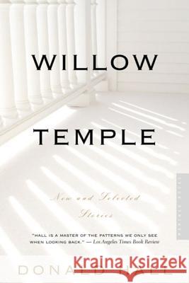 Willow Temple: New & Selected Stories Donald Hall 9780618446612 Mariner Books