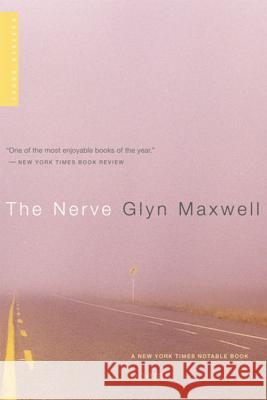 The Nerve: Poems Glyn Maxwell 9780618446667