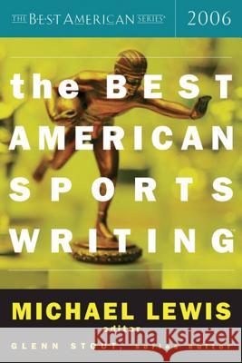 The Best American Sports Writing 2006 Glenn Stout Michael Lewis 9780618470228 Houghton Mifflin Company