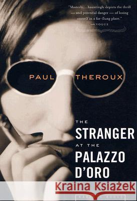 The Stranger at the Palazzo D'Oro: And Other Stories Paul Theroux 9780618485338