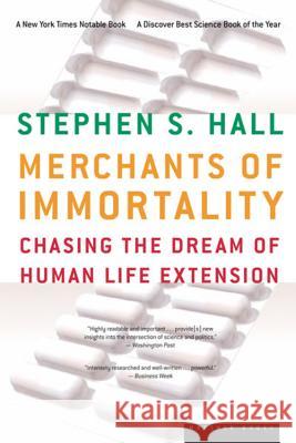 Merchants of Immortality: Chasing the Dream of Human Life Extension Stephen S. Hall 9780618492213 Mariner Books