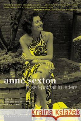 Anne Sexton: A Self-Portrait in Letters Anne Sexton Linda Gray Sexton Lois Ames 9780618492428 Mariner Books