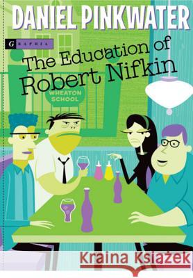 The Education of Robert Nifkin Daniel Manus Pinkwater 9780618552085 Graphia Books