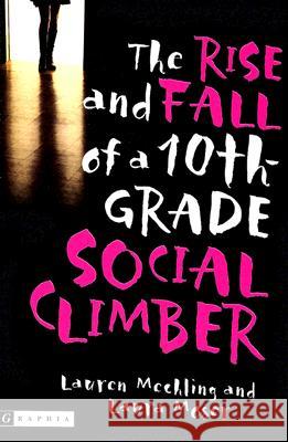 The Rise and Fall of a 10th-Grade Social Climber Lauren Mechling Laura Moser 9780618555192 Graphia Books