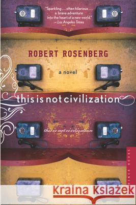 This Is Not Civilization Robert Rosenberg 9780618562060 Houghton Mifflin Company