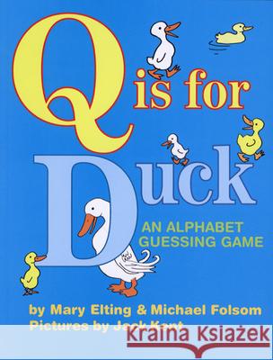 Q Is for Duck: An Alphabet Guessing Game Michael Folsom Mary Elting Jack Kent 9780618574124