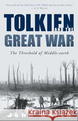 Tolkien and the Great War: The Threshold of Middle-Earth John Garth 9780618574810