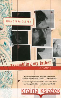 Assembling My Father: A Daughter's Detective Story Anna Cypra Oliver 9780618619320 Mariner Books