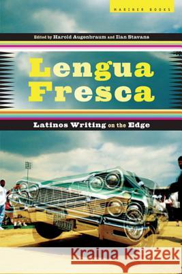 Lengua Fresca: Latinos Writing on the Edge Harold Augenbraum Ilan Stavans 9780618656707 Mariner Books