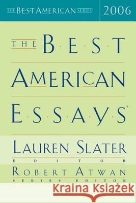 The Best American Essays 2006 Lauren Slater Robert Atwan 9780618705290 Houghton Mifflin Company