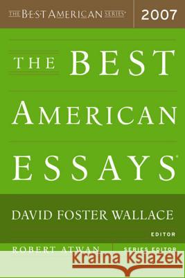 The Best American Essays Robert Atwan David Foster Wallace 9780618709274