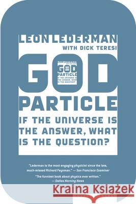 The God Particle: If the Universe Is the Answer, What Is the Question? Lederman, Leon 9780618711680 Mariner Books