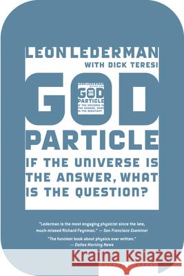 The God Particle: If the Universe Is the Answer, What Is the Question? Lederman, Leon 9780618711680