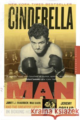 Cinderella Man: James J. Braddock, Max Baer, and the Greatest Upset in Boxing History Schaap, Jeremy 9780618711901 Mariner Books