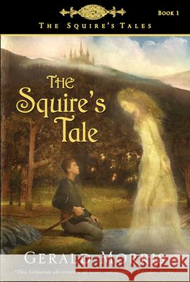 The Squire's Tale, 1 Morris, Gerald 9780618737437 Houghton Mifflin Company