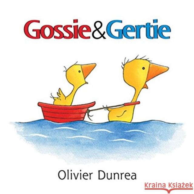 Gossie & Gertie Olivier Dunrea Olivier Dunrea 9780618747931 Houghton Mifflin Company