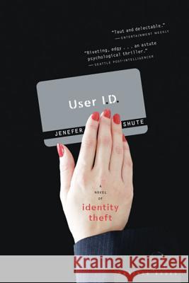 User I.D.: A Novel of Identity Theft Jenefer Shute 9780618773398 Mariner Books