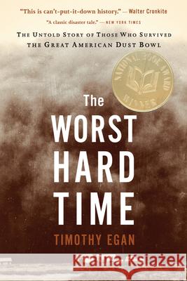 The Worst Hard Time: The Untold Story of Those Who Survived the Great American Dust Bowl Egan, Timothy 9780618773473 Mariner Books