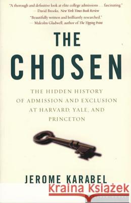The Chosen: The Hidden History of Admission and Exclusion at Harvard, Yale, and Princeton Jerome Karabel 9780618773558 Mariner Books