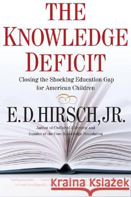 The Knowledge Deficit Hirsch, E. D. 9780618872251 Houghton Mifflin Company