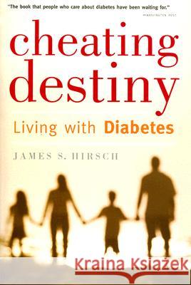 Cheating Destiny: Living with Diabetes James S. Hirsch 9780618918997 Mariner Books