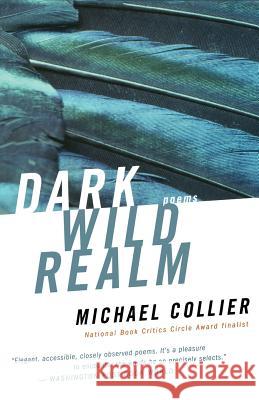 Dark Wild Realm Michael Collier 9780618919918 Mariner Books
