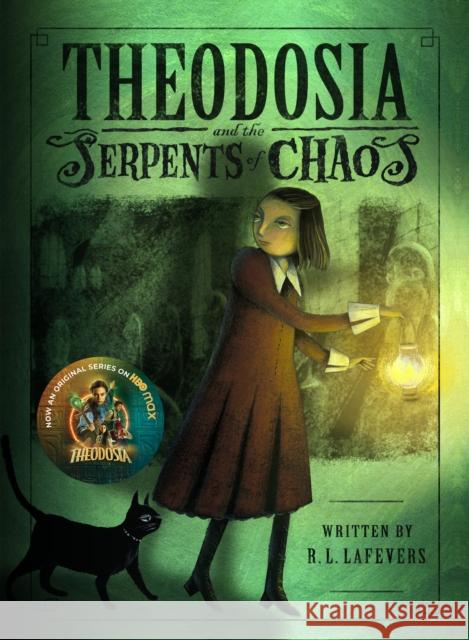 Theodosia and the Serpents of Chaos R. L. Lafevers 9780618999767 Houghton Mifflin Company