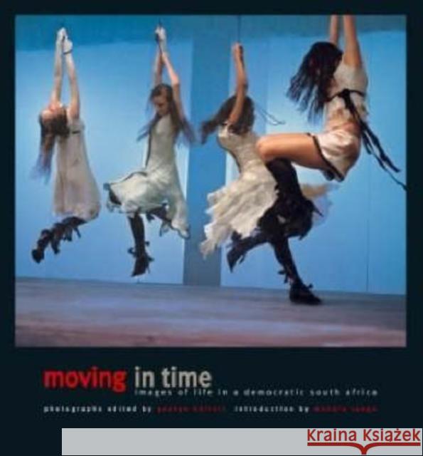 Moving In Time: Images Of Life In A Democratic South Africa George Hallett 9780620320276 University of Kwazulu Natal Press