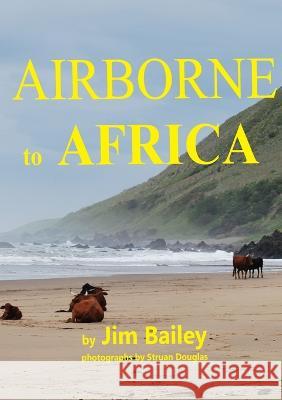 Airborne to Africa Jim Bailey 9780620531153 Afribeat.com