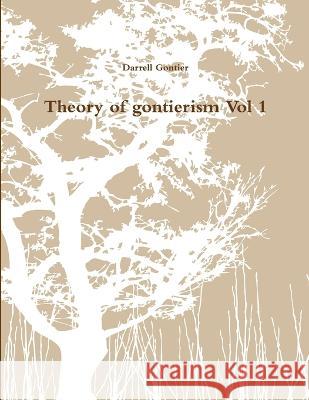 Theory of gontierism Vol 1 Darrell Gontier 9780620540841