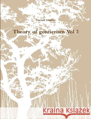 Theory of gontierism Vol 2 Darrell Gontier 9780620540858 Darrell Gontier