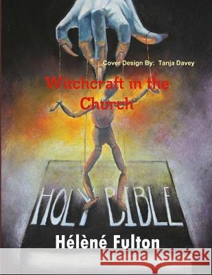 Witchcraft in the Church Helene Fulton 9780620593960