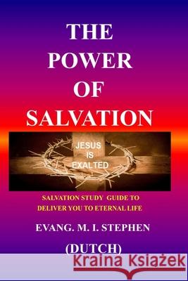 The Power of Salvation: Salvation study guide to deliver you to eternal life Evang M. I. Stephen 9780620602914 National Library of South Africa