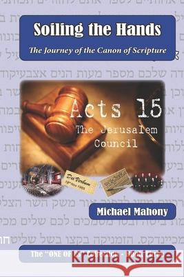 Soiling the Hands: The Journey of the Canon of Scripture Michael Mahony Frank Nunan 9780620604673