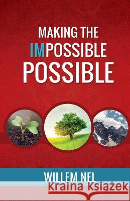 Making the Impossible Possible Willem Nel 9780620614429 Faith Story Publishing