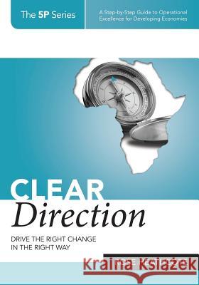 Clear Direction: Drive the Right Change in the Right Way Rose Tania Heathcote Jennifer Saunderson Jeni Keys 9780620622523