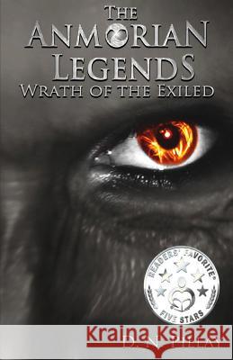 The Anmorian Legends: Wrath of the Exiled D. N. Pillay 9780620632263 Invictus Group