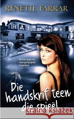 Die handskrif teen die spieël Farrar, Bianca 9780620642156 Rynette Farrar