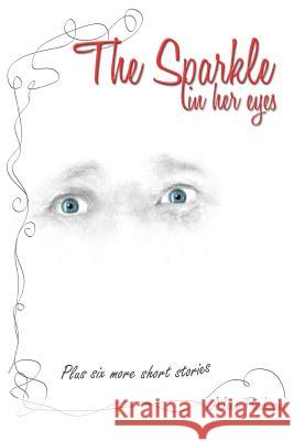 The Sparkle in Her Eyes plus Six More Short Stories Denton, Franziska 9780620644341 Sparkle in Her Eyes