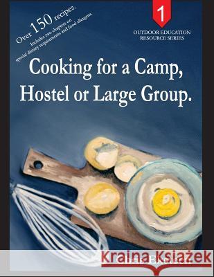 Cooking for a Camp, Hostel or Large Group. MR Chris Eksteen 9780620692618