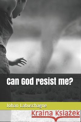Can God resist me? Andrew Murray, Johan Labuschagne 9780620718509