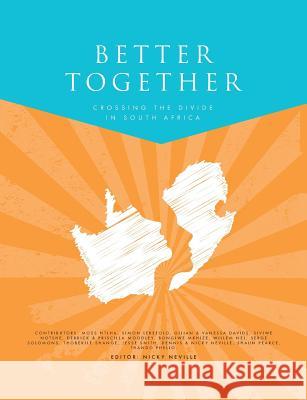 Better Together: Crossing the divide in South Africa Pearce, Roger 9780620723541