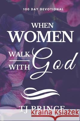 When Women Walk With God: 100 Devotional For Women Prince, Tj 9780620758680