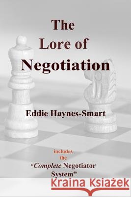 The Lore of Negotiation: includes the Complete Negotiator system Haynes-Smart, Eddie 9780620763769