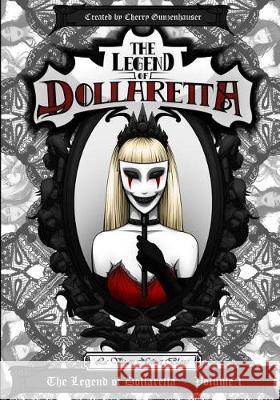 The Legend of Dollaretta - La Vie en Noir et Blanc: Volume 1 (printed completely in black and white) Gunzenhauser, Cherry 9780620771771 Cherry Gunzenhauser