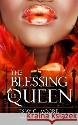 The Blessing of Queen Esjay C. Moore 9780620777162 Sandmour