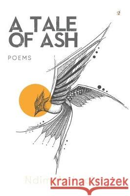 A Tale of Ash: Poems Lucius Ndimele 9780620778381 Geko Pubblishing (Pty) Ltd