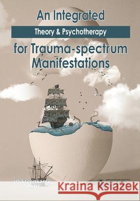An Integrated Theory & Psychotherapy for Trauma-spectrum Manifestations Jo Steenkamp 9780620802536