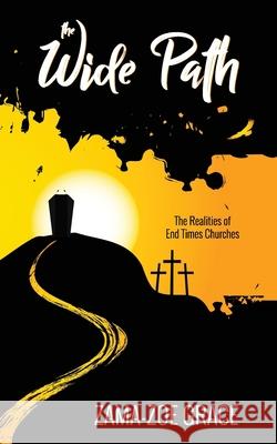 The Wide Path: The Realities of End Times Churches Zama-Zoe Grace Matseke 9780620863353