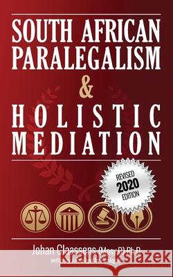 South African Paralegalism and Holistic Mediation Johan Claassens 9780620871051 Johan Claassens (Mpsy.D) Ph.D